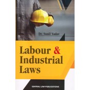 Central Law Publication's Labour & Industrial Laws for LL.B & LL.M by Dr. Sunil Yadav